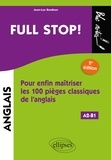 Jean-Luc Bordron - Full stop ! - Pour enfin maîtriser les 100 pièges classiques de l'anglais A2-B1.