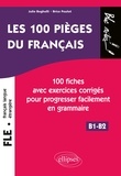 Julie Beghelli et Brice Poulot - FLE les 100 pièges du français - 100 fiches exercices corriges pour progresser facilement en grammaire.