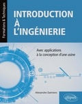 Alexandre Damiens - Introduction à l'ingénierie - Avec applications à la conception d'une usine.