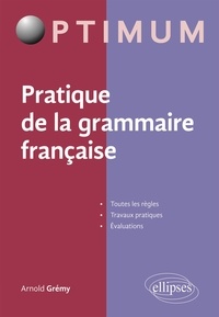 Arnold Grémy - Pratique de la grammaire française.