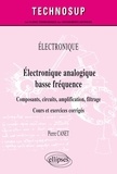 Pierre Canet - Electronique analogique basse fréquence - Composants, circuits, amplification, filtrage. Cours et exercices corrigés.