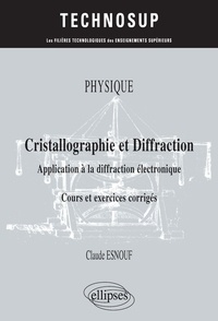 Claude Esnouf - Cristallographie et diffraction - Application à la diffraction électronique. Cours et exercices corrigés.