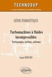 Jacques Bernard - Turbomachines à fluides incompressibles - Turbopompes, turbines, éoliennes.