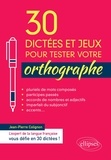 Jean-Pierre Colignon - 30 dictées et jeux pour tester votre orthographe.