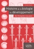 Christophe Chanoine - Histoire de la biologie du développement - De l'Antiquité à nos jours.