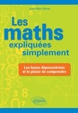 Jean-Marc Buret - Les maths expliquées simplement - Les bases dépoussiérées et le plaisir de comprendre.