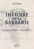 Jean Chaline - Histoire de la barbarie - Requiem pour l'Humanité.