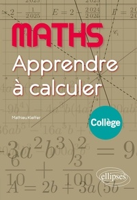 Mathieu Kieffer - Apprendre à calculer - Collège.