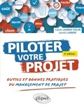 Collin isabelle Laurent et Quentin Laurent - Piloter votre projet. - Outils et bonnes pratiques du management de projet.