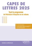 Jean-Michel Gouvard - CAPES DE LETTRES 2025 - TOUT LE PROGRAMME DE LITTÉRATURE FRANÇAISE EN UN VOLUME.