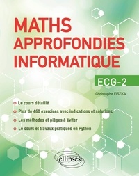 Christophe Fiszka - Maths approfondies - Info - ECG-2 - Cours détaillé, méthodes et exercices corrigés.