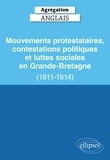 Béatrice Laurent - Mouvements protestataires, contestations politiques et luttes sociales en Grande-Bretagne (1811-1914) - Agrégation Anglais.