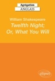Catherine Lisak - William Shakespeare, Twelfth Night ; Or, What You Will - Agrégation Anglais.
