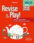 Sophie Sebah - Revise & Play! Anglais A2-B2 - 64 fiches avec exercices ludiques pour réviser sa grammaire et son vocabulaire.