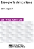  Encyclopaedia Universalis - Enseigner le christianisme de saint Augustin - Les Fiches de lecture d'Universalis.