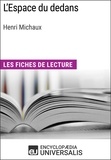  Encyclopaedia Universalis - L'Espace du dedans d'Henri Michaux - Les Fiches de lecture d'Universalis.