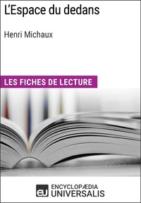  Encyclopaedia Universalis - L'Espace du dedans d'Henri Michaux - Les Fiches de lecture d'Universalis.