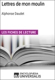  Encyclopaedia Universalis - Lettres de mon moulin d'Alphonse Daudet - Les Fiches de lecture d'Universalis.