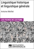  Encyclopaedia Universalis - Linguistique historique et linguistique générale d'Antoine Meillet - Les Fiches de lecture d'Universalis.