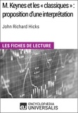  Encyclopaedia Universalis - M. Keynes et les « classiques » : proposition d'une interprétation de John Richard Hicks - Les Fiches de lecture d'Universalis.