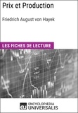  Encyclopaedia Universalis - Prix et Production de Friedrich August von Hayek - Les Fiches de lecture d'Universalis.