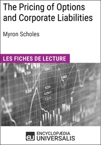 Encyclopaedia Universalis - The Pricing of Options and Corporate Liabilities de Myron Scholes - Les Fiches de lecture d'Universalis.