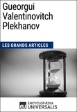  Encyclopaedia Universalis - Gueorgui Valentinovitch Plekhanov - Les Grands Articles d'Universalis.