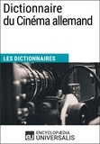  Encyclopaedia Universalis - Dictionnaire du Cinéma allemand - Les Dictionnaires d'Universalis.