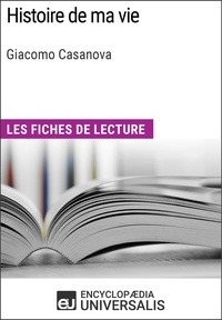  Encyclopaedia Universalis - Histoire de ma vie de Giacomo Casanova - Les Fiches de lecture d'Universalis.