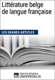  Encyclopaedia Universalis - Littérature belge de langue française - Les Grands Articles d'Universalis.