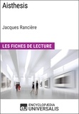  Encyclopaedia Universalis - Aisthesis de Jacques Rancière - Les Fiches de Lecture d'Universalis.