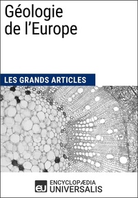  Encyclopaedia Universalis - Géologie de l’Europe - Les Grands Articles d'Universalis.