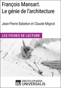  Encyclopaedia Universalis - François Mansart. Le génie de l'architecture, dir. Jean-Pierre Babelon et Claude Mignot - Les Fiches de Lecture d'Universalis.