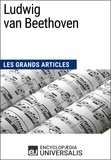  Encyclopaedia Universalis - Ludwig van Beethoven - Les Grands Articles d'Universalis.