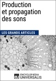  Encyclopaedia Universalis - Production et propagation des sons - Les Grands Articles d'Universalis.