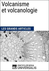  Encyclopaedia Universalis - Volcanisme et volcanologie - Les Grands Articles d'Universalis.