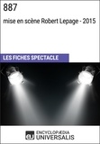  Encyclopaedia Universalis - 887 (mise en scène Robert Lepage - 2015) - Les Fiches Spectacle d'Universalis.