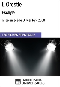  Encyclopaedia Universalis - L'Orestie (Eschyle - mise en scène Olivier Py - 2008) - Les Fiches Spectacle d'Universalis.