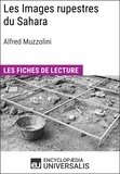  Encyclopaedia Universalis - Les Images rupestres du Sahara d'Alfred Muzzolini - Les Fiches de Lecture d'Universalis.
