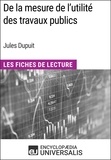  Encyclopaedia Universalis - De la mesure de l'utilité des travaux publics de Jules Dupuit - Les Fiches de Lecture d'Universalis.