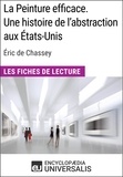  Encyclopaedia Universalis - La Peinture efficace. Une histoire de l'abstraction aux États-Unis d'Éric de Chassey - Les Fiches de Lecture d'Universalis.