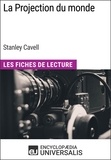  Encyclopaedia Universalis - La Projection du monde de Stanley Cavell - Les Fiches de Lecture d'Universalis.