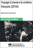  Encyclopaedia Universalis - Voyage à travers le cinéma français de Bertrand Tavernier - Les Fiches Cinéma d'Universalis.