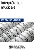  Encyclopaedia Universalis - Interprétation musicale - Les Grands Articles d'Universalis.
