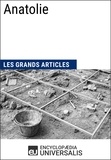  Encyclopaedia Universalis - Anatolie - Les Grands Articles d'Universalis.