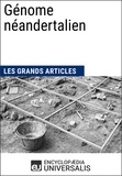  Encyclopaedia Universalis - Génome néandertalien - Les Grands Articles d'Universalis.