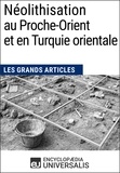  Encyclopaedia Universalis - Néolithisation au Proche-Orient et en Turquie orientale - Les Grands Articles d'Universalis.