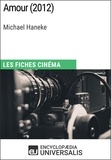  Encyclopaedia Universalis - Amour de Michael Haneke - Les Fiches Cinéma d'Universalis.