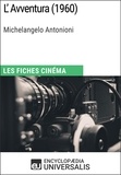  Encyclopaedia Universalis - L'Avventura de Michelangelo Antonioni - Les Fiches Cinéma d'Universalis.