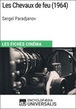  Encyclopaedia Universalis - Les Chevaux de feu de Sergeï Paradjanov - Les Fiches Cinéma d'Universalis.